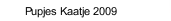 Pupjes Kaatje 2009